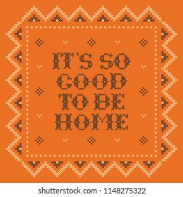 Lettering It's so good in the frame. Vector concept of home decoration. Cross stitch; 