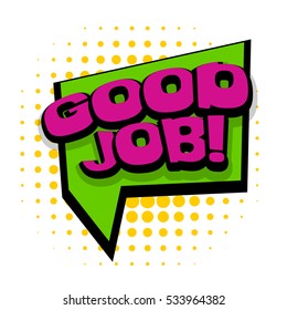 Lettering good job, praise. Comic text sound effects. Vector bubble icon speech phrase, cartoon exclusive font label tag expression, sounds illustration background. Comics book balloon.