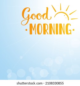 Lettering Good morning. Letters with the Sunrise. Yellow words with the rising sun on a blue sky background with highlights.