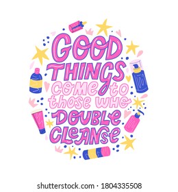 Lettering good things come to those who double cleanse, funny skincare quote