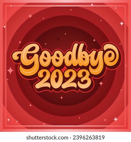 Lettering Goodbye 2023 Vector, Calligraphy Design, Usable for Poster, Banners, Postcards, Wallpaper, Gifts etc
