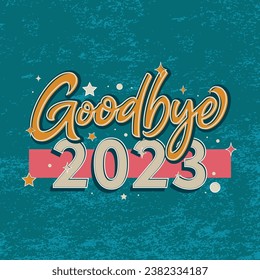 Lettering Goodbye 2023 Vector, Illustration, Calligraphy Design, Usable for Poster, Banners, Postcards, Wallpaper, Gifts etc