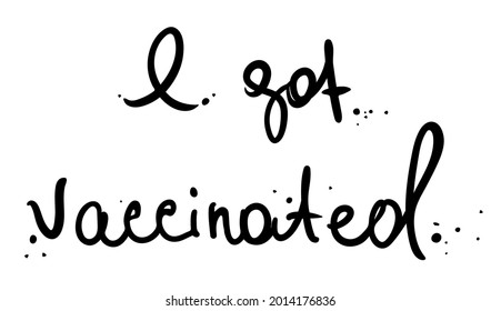 lettering I GOT VACCINATED  on white background, hand drawn vector