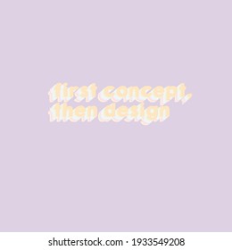 Lettering gradient quotes first concept then design. Calligraphy Typography Inspirational quote. For postcard poster graphic design. first concept then design vector