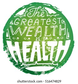 Lettering The greatest wealth is health in grunge style green circle. Healthy lifestyle concept