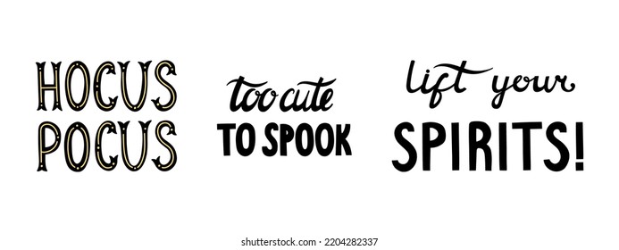 lettering of halloween phrases Hocus Pocus, too cute to spook, lift your spirits vector clip art