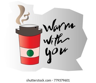 Lettering hand drawn composition Warm with you handwritten text with Red cup on a grey background. Vector. Isolated.