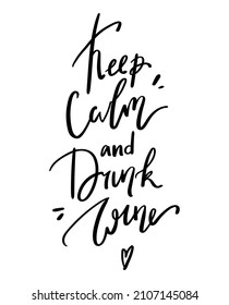 Lettering hand drawn quote Keep calm and drink wine, isolated on white background