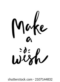 Lettering hand drawn quote Make a wish, isolated on white background