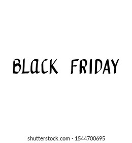 Lettering hand drawn text Black Friday. Vector calligraphy illustration isolated on white background. Typography for banners, badges, postcard, t-shirt, prints, posters. EPS10