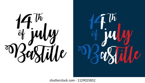 Lettering HandWritten 14 th of July bastille