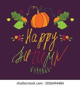 Lettering happy autumn. 
Vector illustration pumpkin, leaves and curls.  Unique handwritten lettering. The illustration is good for logo, banner, sticker, print on fabric, label, advertisement.