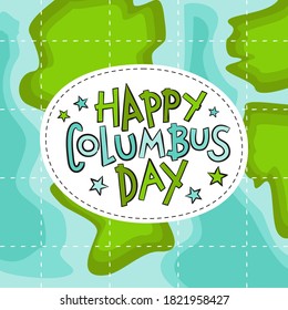 Lettering Happy Columbus day on the background of a geographic map. Children's holiday clipart. Blank for party banner, presentation, template. Vector illustration