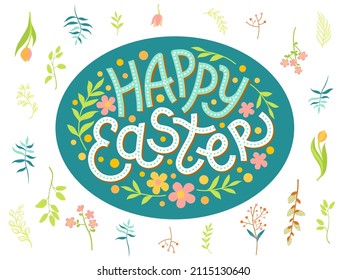 Lettering - Happy Easter. Calligraphic vector illustration of various holiday plants and flowers.