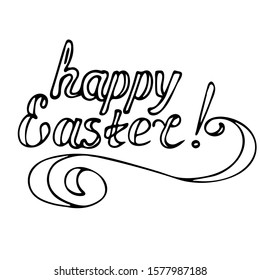 Lettering ,, Happy Easter ", hand-drawn. White isolated background. Design for poster, postcard, print. Stock vector illustration.