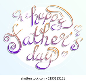 Lettering: Happy Father's Day. Father's day concept. Isolated vector illustration for flyer, poster, greeting card.
