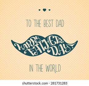Lettering Happy Father's Day. Congratulation typographic in the shape of mustache for card, banner, postcard design.