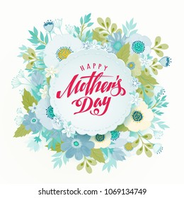 Lettering Happy Mothers Day beautiful greeting card. Bright vector illustration with flowers.