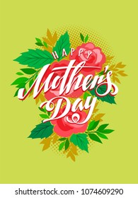 Lettering Happy Mothers Day beautiful greeting card. Bright vector illustration with flowers.