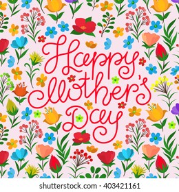 Lettering Happy Mothers Day beautiful greeting card. Bright vector illustration.