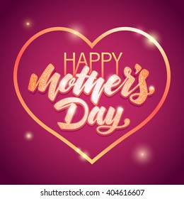 Lettering Happy Mothers Day beautiful greeting card. Bright vector illustration with gold shine texture.