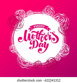 Lettering Happy Mothers Day beautiful greeting card. Bright vector illustration with flowers.  Happy Mothers Day greeting card. Happy Mothers Day illustration. Happy Mothers Day type.