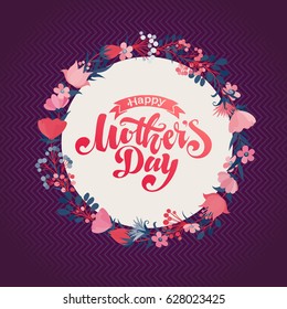 Lettering Happy Mothers Day beautiful greeting card. Bright vector illustration with flowers.