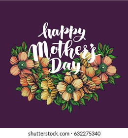 Lettering Happy Mothers Day beautiful greeting card. Bright vector illustration with flowers.