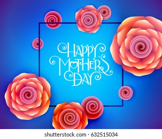 Lettering Happy Mothers Day beautiful greeting card. Bright vector illustration with flowers.