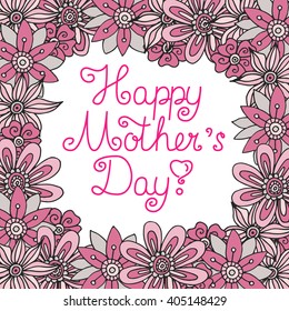 Lettering Happy Mother's Day. Hand-drawn card with doodle flower. Vector illustration.