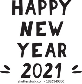 lettering happy new year 2021 hand drawn. phrase element for design sticker, poster, card. vector words