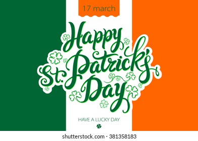 lettering Happy St. Patrick's Day on the background with the flag of Ireland. art