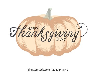 Lettering for Happy Thanksgiving day with orange Pumpkin. Vector hand written Text for invitation cards or icon. Black Lettering on white isolated background. Calligraphy for any design