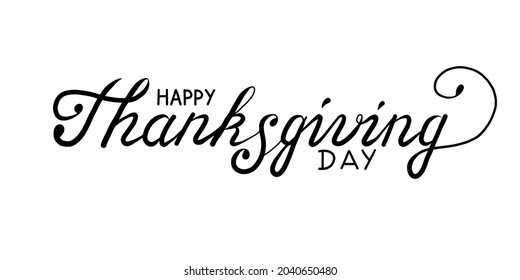 Lettering for Happy Thanksgiving day. Vector hand written Calligraphy for Typography. Text for print greetings card or banner. Isolated black font on white background