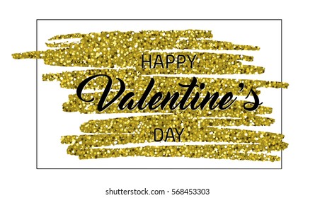Lettering: Happy Valentine's Day. Brush strokes background. Gold glitter texture.