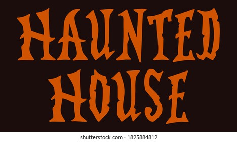 Lettering - Haunted House. Abstract drawing with text  on black background.