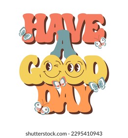 Lettering Have a goog day with smiling suns and butterflies. Hippie calligraphy inscription, phrase. Retro 70s vibe. Print, postcard, vector