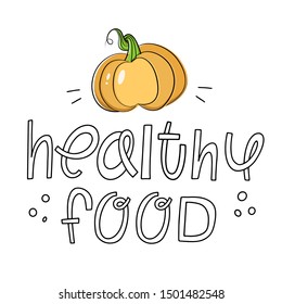 Lettering: Healthy food. Delicious, juicy pumpkin. Vector illustration, healthy food, vegetarianism
