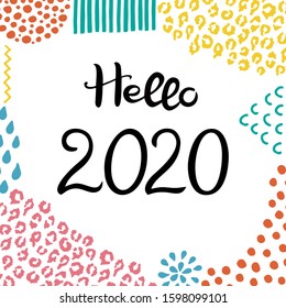 Lettering Hello 2020. Hand drawn Inscription. Background with abstract hand drawn textures. Suitable for banner or card