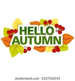 Lettering Hello Autumn with Autumn Leaves and Red Berries