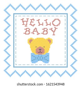 Lettering Hello baby and cute bear in the frame. Vector concept of home decoration. Cross stitch needlework for napkins, pillow. 
