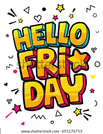 Lettering Hello Friday week day. Comic sound effects pop art vector style.
