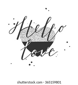 The lettering - Hello Love. Valentines day greeting card with calligraphy. Hand drawn design elements. 
