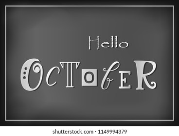 Lettering of Hello October with different letters in white on dark background stylized as chalk lettering for calendar, sticker, decoration, planner, diary, poster