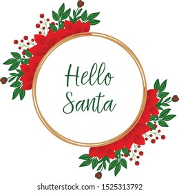 Lettering hello santa, with red flower frame, isolated on white background. Vector