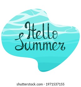 Lettering. Hello summer on the background of blue water. Sea, ocean.