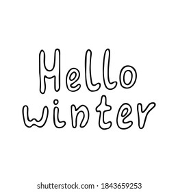 Lettering hello winter. Hand drawn vector illustration in doodle style outline drawing isolated on white background.