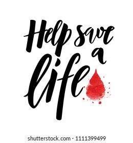 Lettering Help save a life typographic composition. Modern calligraphy. Inscription for world blood donor day. As template of banner, poster, tag, flyer. Motivation quote