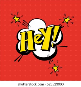 Lettering hey. Comic text sound effects pop art style vector. Sound bubble speech phrase comic text cartoon balloon expression sounds illustration.