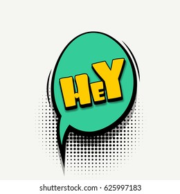 Lettering Hey, hi, hello. Comics book halftone colored background balloon. Bubble icon speech phrase. Cartoon comic font label tag expression Comic text, letters sound effect dot. Vector illustration